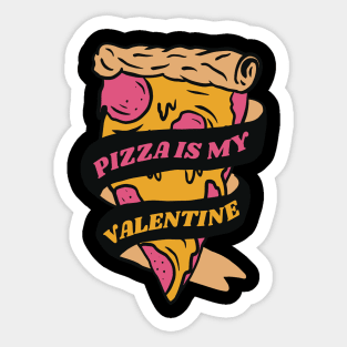 Pizza is my Valentine Foody Lover valentine Day Sticker